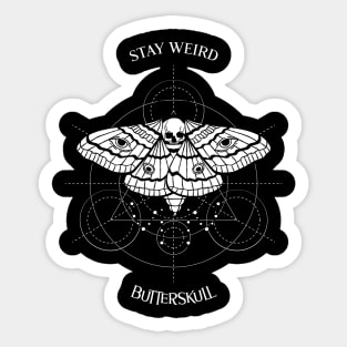 Stay weird butterskull Sticker